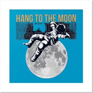 Hang to the moon Posters and Art